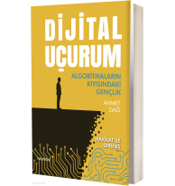 Dijital Uçurum: Algoritmaların Kıyısındaki Gençlik;Hakikat ve Direniş