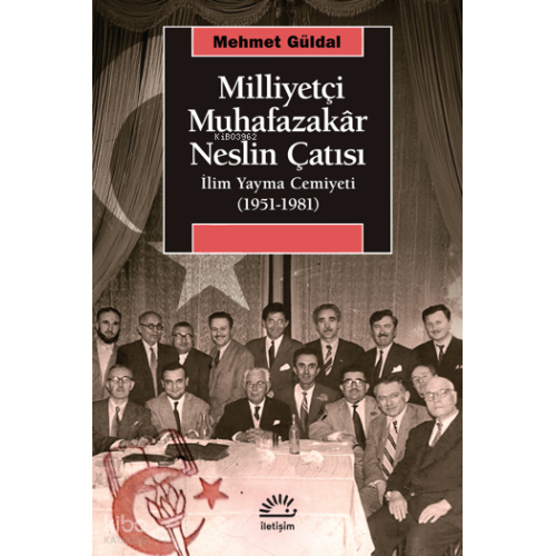 Milliyetçi Muhafazakâr Neslin Çatısı - İlim Yayma Cemiyeti (1951-1981)