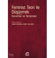 Feminist Teori ile Düşünmek;Kavramlar ve Tartışmalar