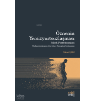 Öznenin Yersizyurtsuzlaşması;Felsefi Posthümanizm
