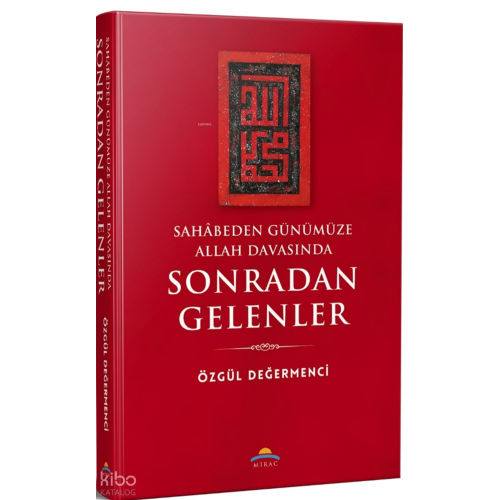 Sahâbeden Günümüze Allah Davasında Sonradan Gelenler