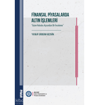 Finansal Piyasalarda Altın İşlemleri ; İslam Hukuku Açısından Bir İnceleme