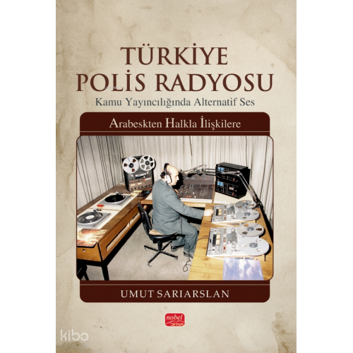 Türkiye Polis Radyosu;Kamu Yayıncılığında Alternatif Ses - Arabeskten Halkla İlişkilere