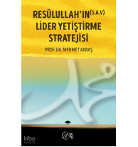 Resûlullah’ın (S.a.v) Lider Yetiştirme Stratejisi