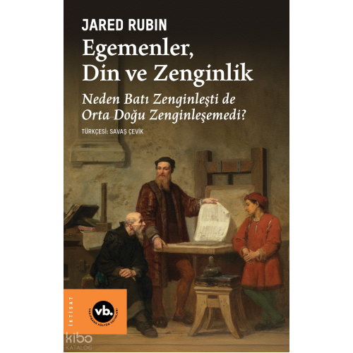 Egemenler, Din ve Zenginlik ;Neden Batı Zenginleşti de Orta Doğu Zenginleşemedi?