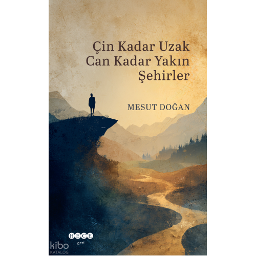 Çin Kadar Uzak Can Kadar Yakın Şehirler