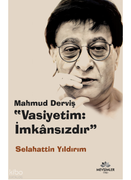 Mahmud Derviş “Vasiyetim: İmkansızdır”