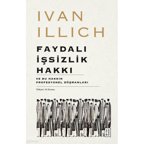 Faydalı İşsizlik Hakkı;Ve Bu Hakkın Profesyonel Düşmanları