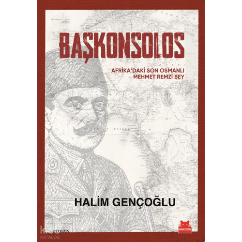 Başkonsolos;Afrika’daki Son Osmanlı Mehmet Remzi Bey