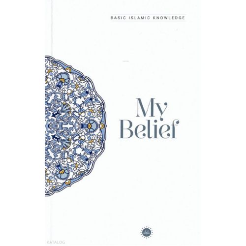 Basic Islamic Knowledge - My Belief (Temel İslam Bilgileri - İnancım)