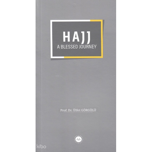 Hajj A Blessed Journey (Bir Mübarek Sefer Hac)