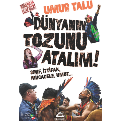 Dünyanın Tozunu Atalım;Sınıf, İttifak, Mücadele, Umut