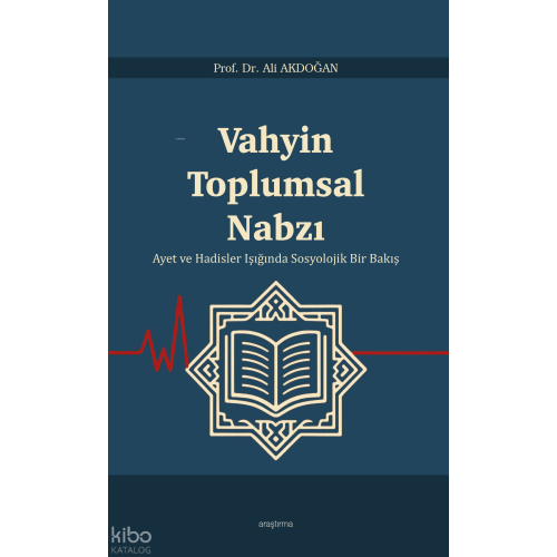 Vahyin Toplumsal Nabzı ;Ayet ve Hadisler Işığında Sosyolojik Bir Bakış