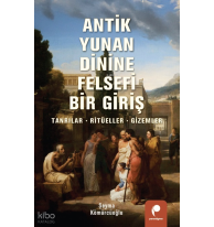 Antik Yunan Dinine Felsefi Bir Giriş;Tanrılar, Ritüeller, Gizemler