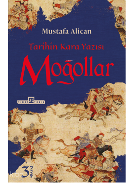Moğollar; Tarihin Kara Yazısı