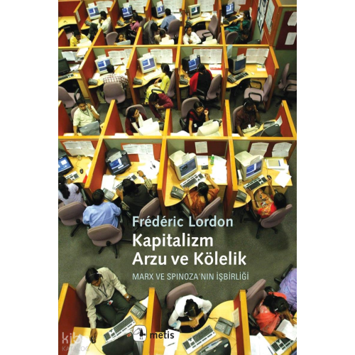 Kapitalizm, Arzu ve Kölelik; Marx ve Spinoza'nın İşbirliği
