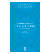 Günümüz İnsanına Fususu'l-Hikem; Hikmetlerin Özü