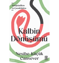 Kalbin Dönüşümü;Yetişkinlikte ve Çocuklukta