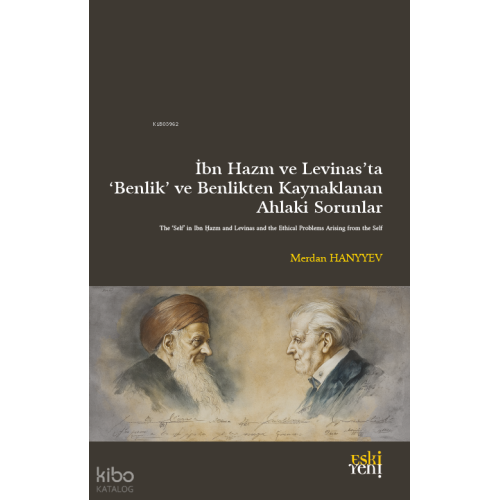 İbn Hazm ve Levinas’ta ‘Benlik’ ve Benlikten Kaynaklanan  Ahlâkî Sorunlar