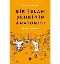 Bir İslam Şehrinin Anatomisi: Bosna Hersek