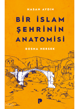 Bir İslam Şehrinin Anatomisi: Bosna Hersek