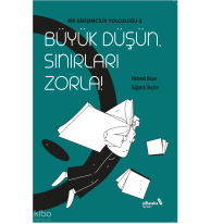 Büyük Düşün Sınırları Zorla;Bir Girişimcilik Yolculuğu 3