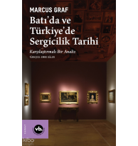 Batı’da ve Türkiye’de Sergicilik Tarihi;Karşılaştırmalı Bir Analiz