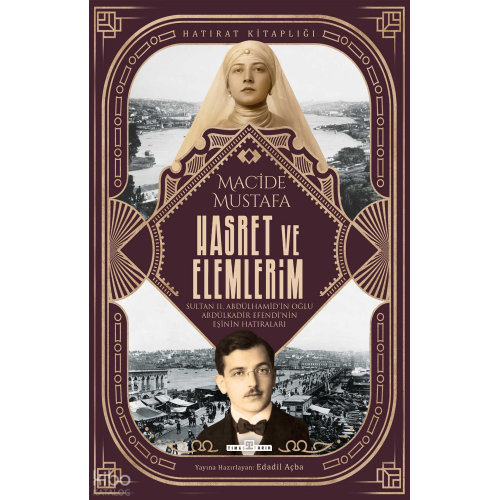 Hasret ve Elemlerim;Abdülkadir Efendi'nin Eşi Macide Mustafa'nın Hatıraları