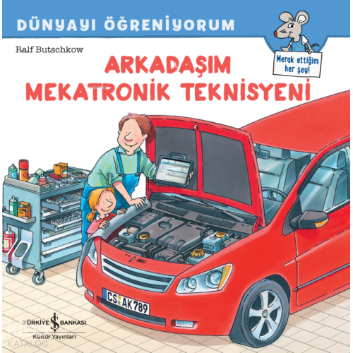 Arkadaşım Mekatronik Teknisyeni;Dünyayı Öğreniyorum