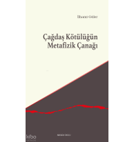 Çağdaş Kötülüğün Metafizik Çanağı