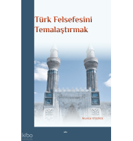 Türk Felsefesini Temalaştırmak