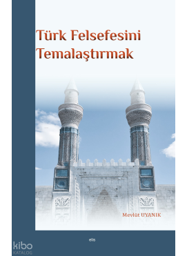 Türk Felsefesini Temalaştırmak