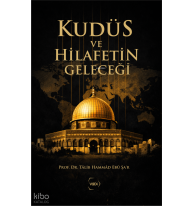 Kudüs ve Hilafetin Geleceği