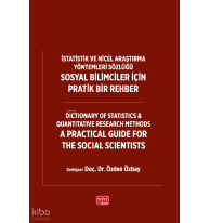 İstatistik ve Nicel Araştırma Yöntemleri Sözlüğü: Sosyal Bilimciler İçin Pratik Bir Rehber;Dictionary of Statistics and Quantitative Research Methods: A Practical Guide for the Social Scientists