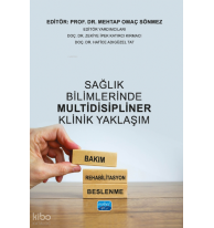 Sağlık Bilimlerinde Multidisipliner Klinik Yaklaşım;Bakım, Rehabilitasyon, Beslenme