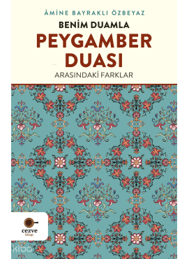 Benim Duamla Peygamber Duası Arasındaki Farklar