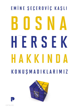 Bosna Hersek Hakkında Konuşmadıklarımız
