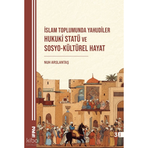 İslam Toplumunda Yahudiler: Hukuki Statü ve Sosyo-Kültürel Hayat