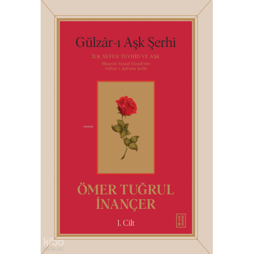 Gülzâr-ı Aşk Şerhi - İlk Nefes: Tevhid ve Aşk (1. Cilt - Ciltli)