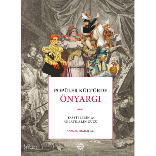 Popüler Kültürde Önyargı (Ciltli);Tasvirlerin ve Anlatıların Gücü