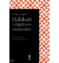 Modern Çağda Hakikati Gölgeleyen Söylemler