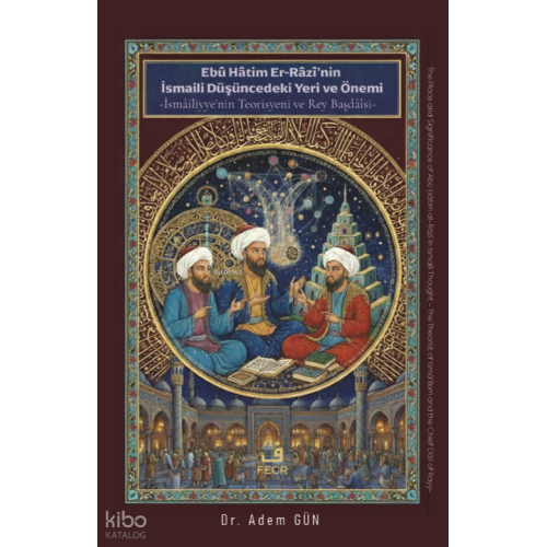 Ebû Hâtim Er-Râzî’nin İsmâilî Düşüncedeki Yeri ve Önemi