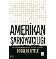 Amerikan Şarkiyatçılığı;1945’ten Bugüne Amerika Birleşik Devletleri ve Ortadoğu