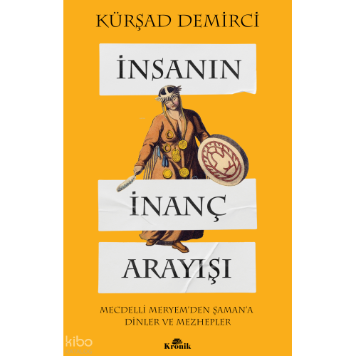 İnsanın İnanç Arayışı;Mecdelli Meryem’den Şaman’a Dinler ve Mezhepler