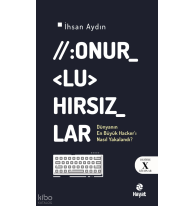 Onurlu Hırsızlar;Dünyanın En Büyük Hacker'ı Nasıl Yakalandı?
