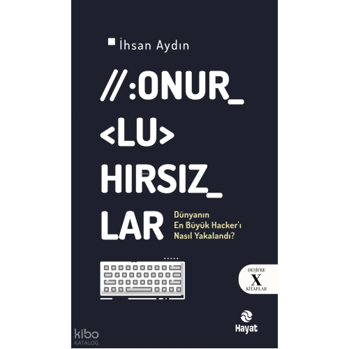 Onurlu Hırsızlar;Dünyanın En Büyük Hacker'ı Nasıl Yakalandı?