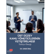 Üst Düzey Kamu Yöneticilerinin Yetiştirilmesi - Türkiye Örneği