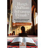 Hangi MüftÎnün Fetvasına Uyumalı  - Dini Hükmün Belirlenmesinde Kanaatin İşlev ve Önemi