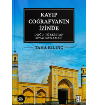 Kayıp Coğrafyanın İzinde (Ciltli);Doğu Türkistan Seyahatnamesi