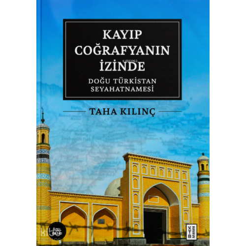 Kayıp Coğrafyanın İzinde (Ciltli);Doğu Türkistan Seyahatnamesi